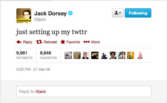 Jack Dorsey's first tweet: just setting up my twttr — March 21, 2006